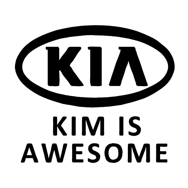 In 2008, Kim bought a Korean car. She was undecided until she read the initials as KIM IS AWESOME.